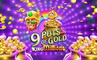 Slot 9 Pots of Gold: King Millions