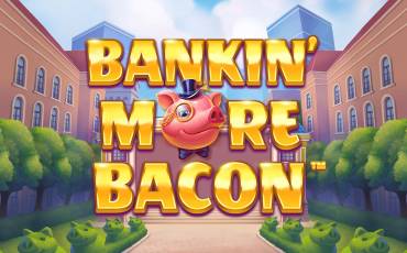 Slot Bankin' More Bacon