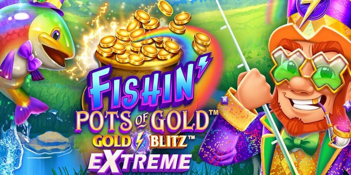 Slot Fishin’ Pots of Gold: Gold Blitz Extreme